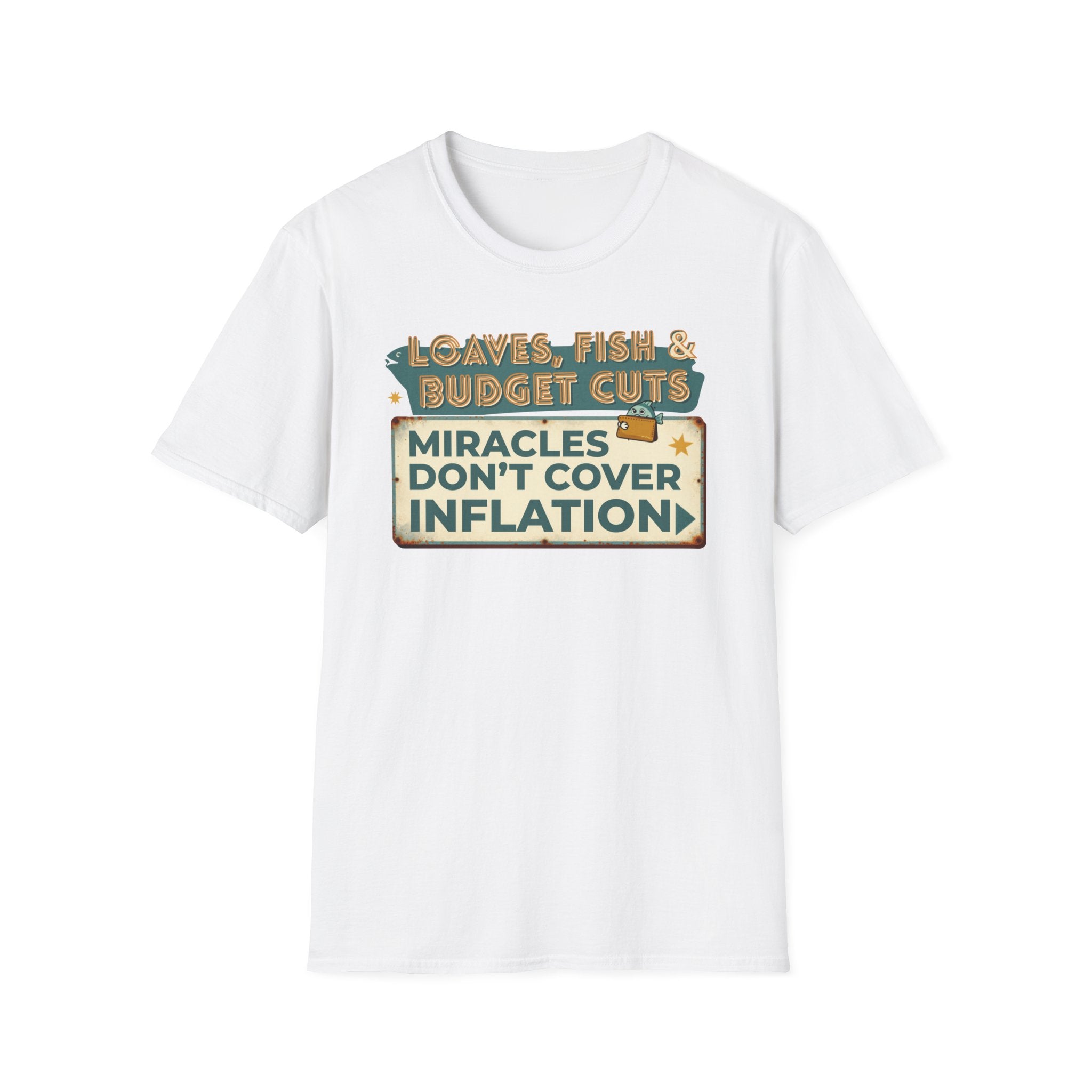 T‑Shirt — "Loaves, Fish & Budget Cuts: Miracles Don’t Cover Inflation"