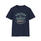 Sanctified & Slightly Spicy T-Shirt — Christian Faith with Fun Attitude