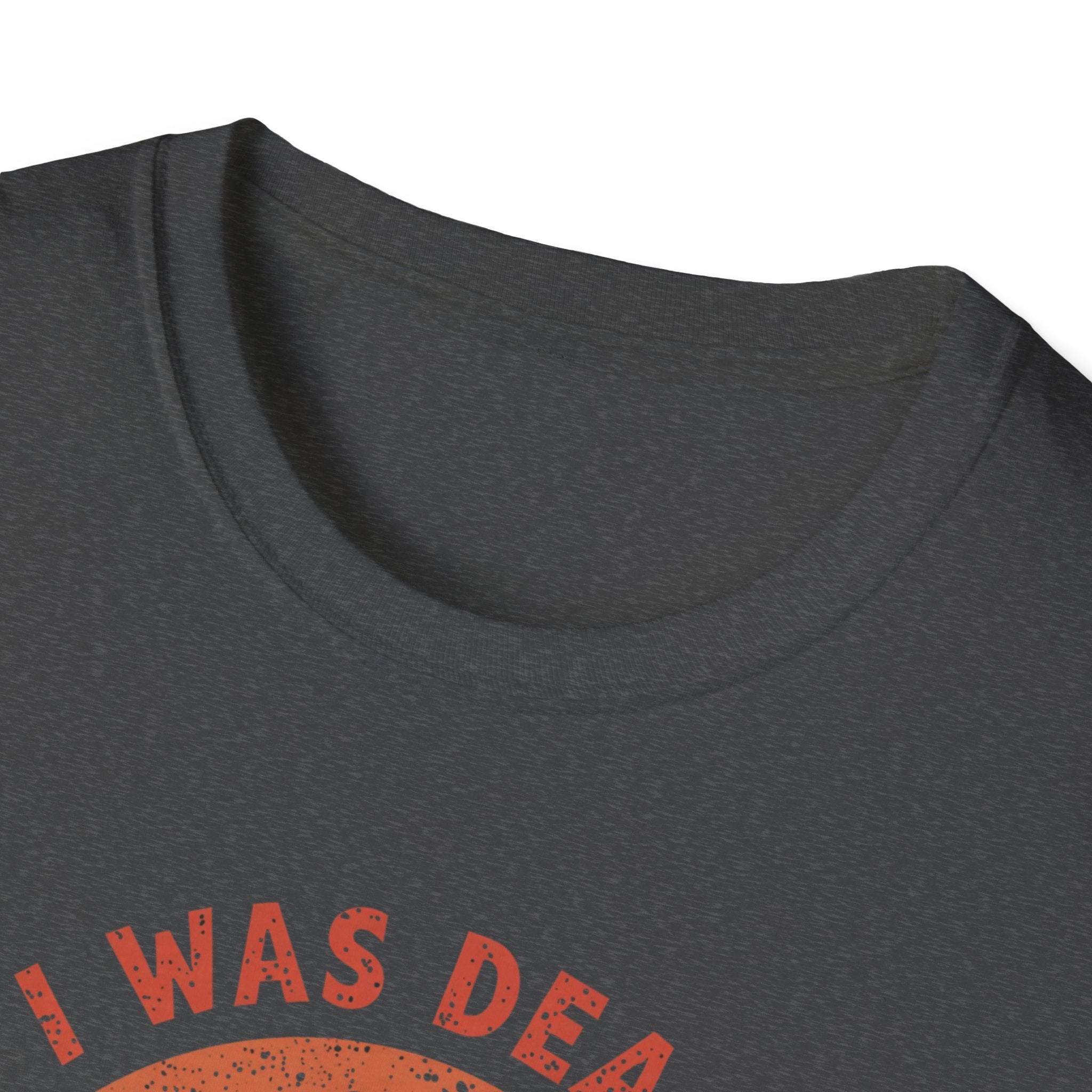 Graphic T-Shirt — “I Was Dead Five Minutes Ago” Lazarus Resurrection Humor Tee