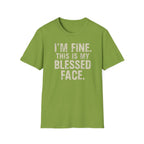 Blessed Face T-Shirt — "I'm Fine. This Is My Blessed Face." Graphic Tee