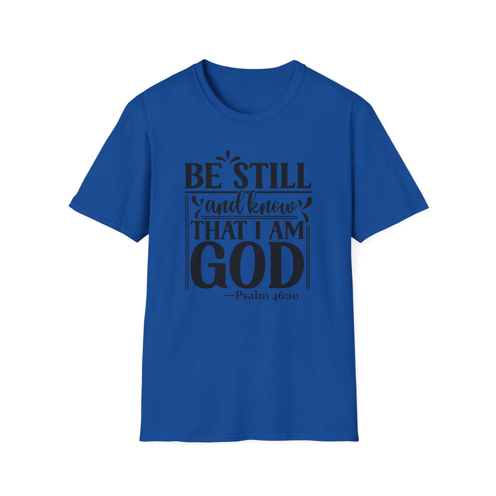 Be Still and Know That I Am God T-Shirt — Psalm 46:10 Christian Tee