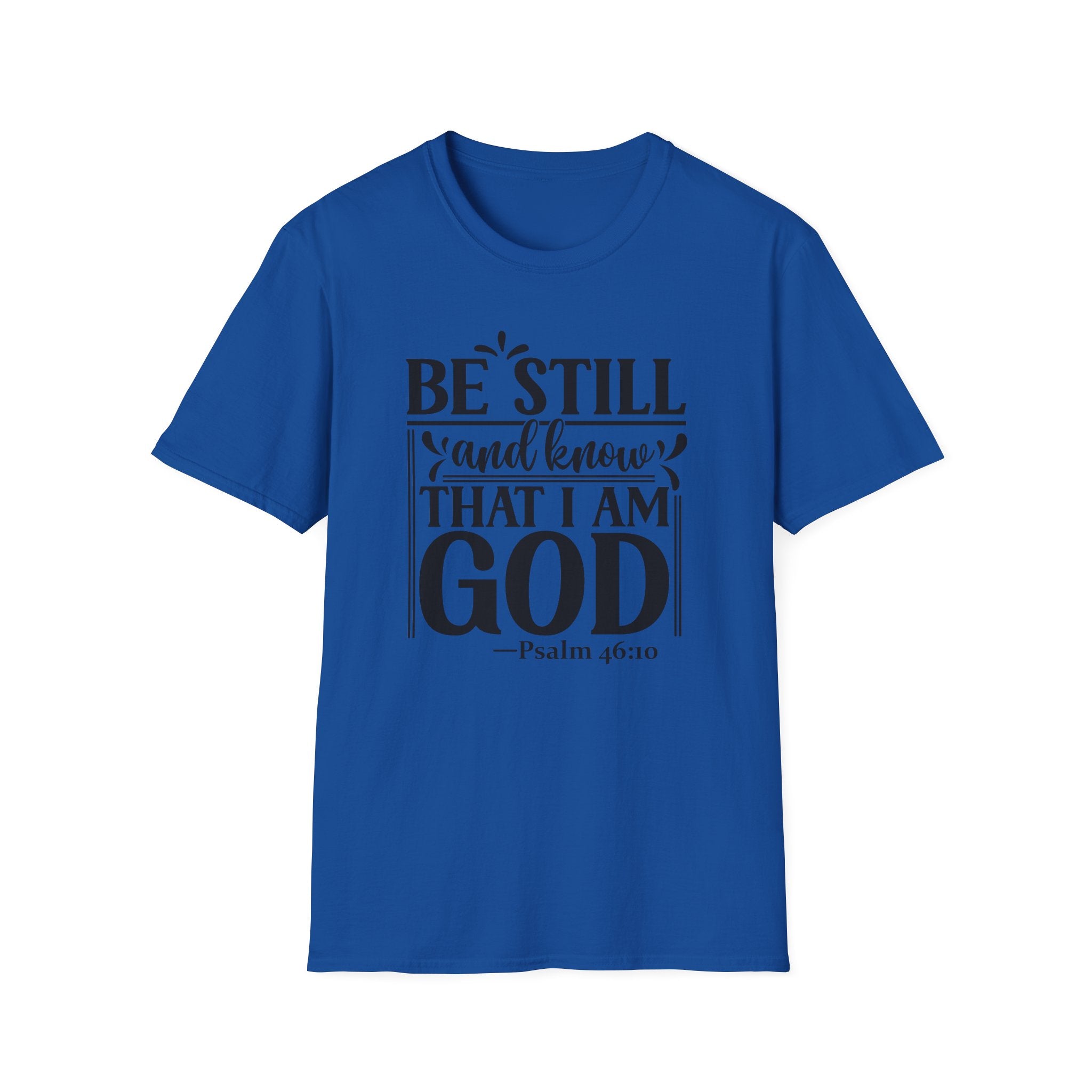 Be Still and Know That I Am God T-Shirt — Psalm 46:10 Christian Tee