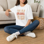 Too Old for Drama Tee — "Too Old Drama Too Saved To Quit" Vintage Graphic T-Shirt