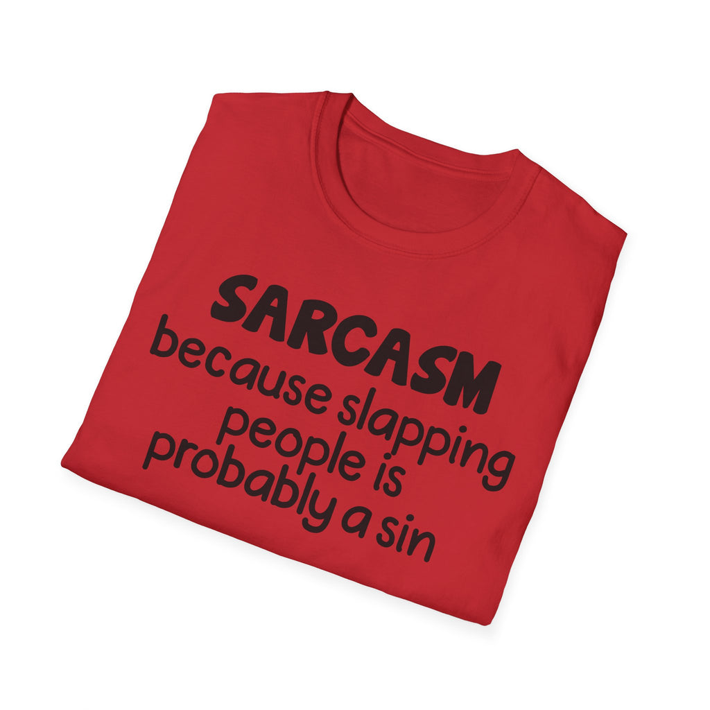 Sarcasm T-Shirt — "Sarcasm because slapping people is probably a sin" Funny Graphic Tee