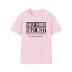 Half Hood Half Holy T-Shirt — Funny Christian Faith Graphic Tee (That Means Pray With Me)