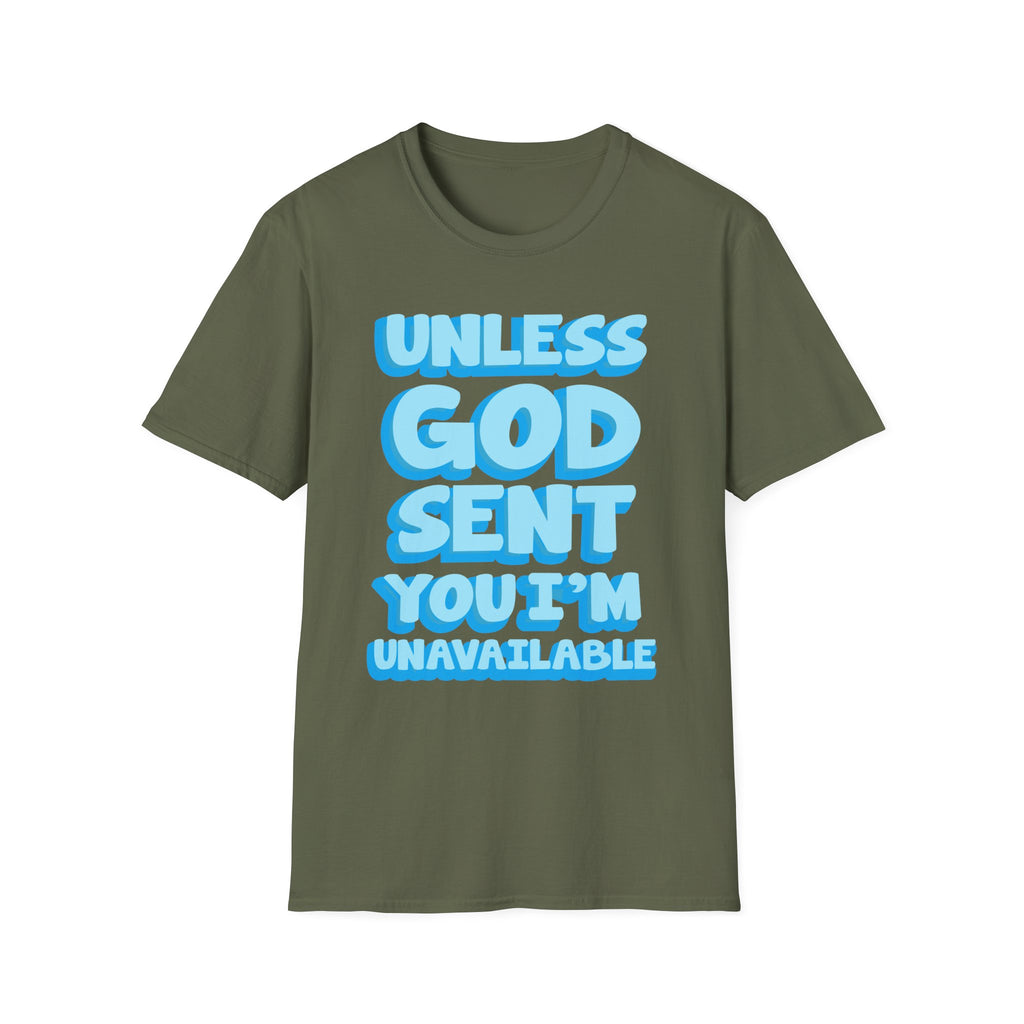 Christian T-Shirt - "Unless God Sent You I'm Unavailable" Inspirational Faith Tee