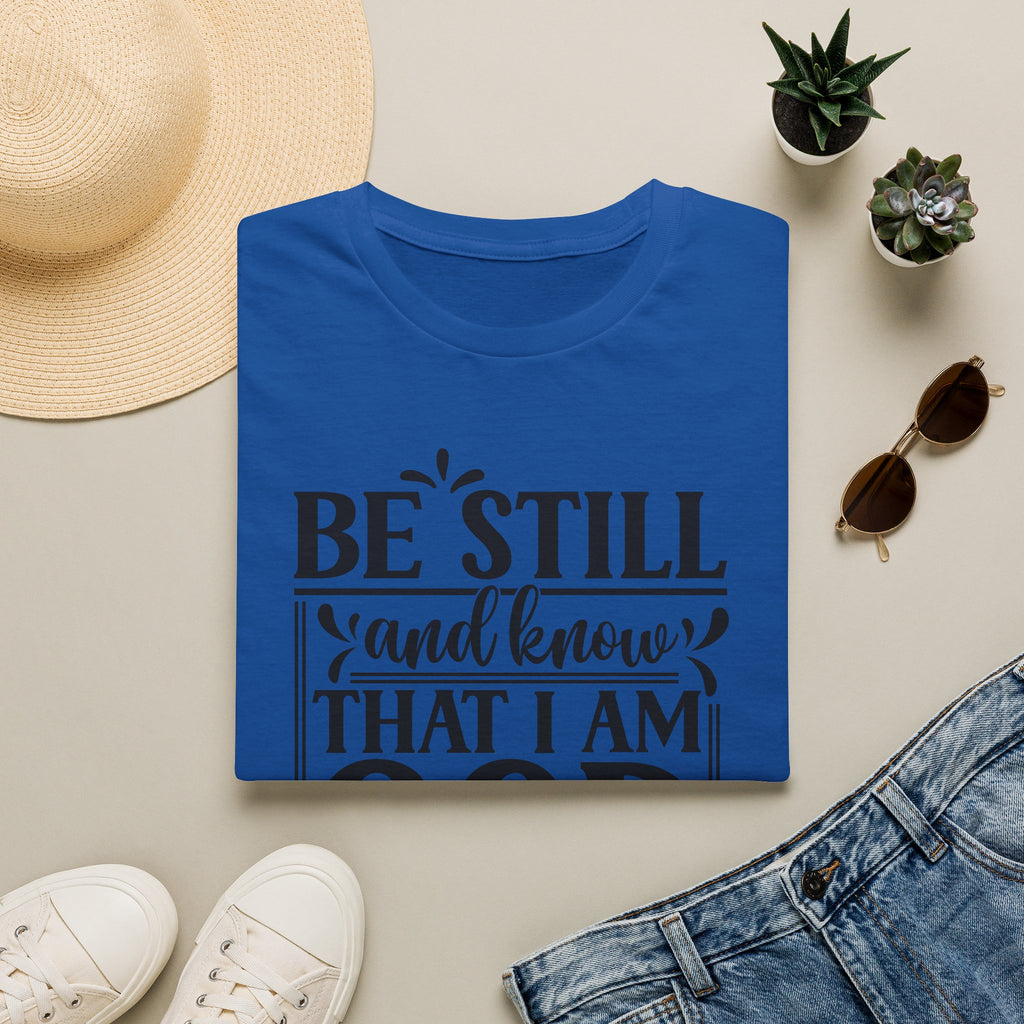 Be Still and Know That I Am God T-Shirt — Psalm 46:10 Christian Tee