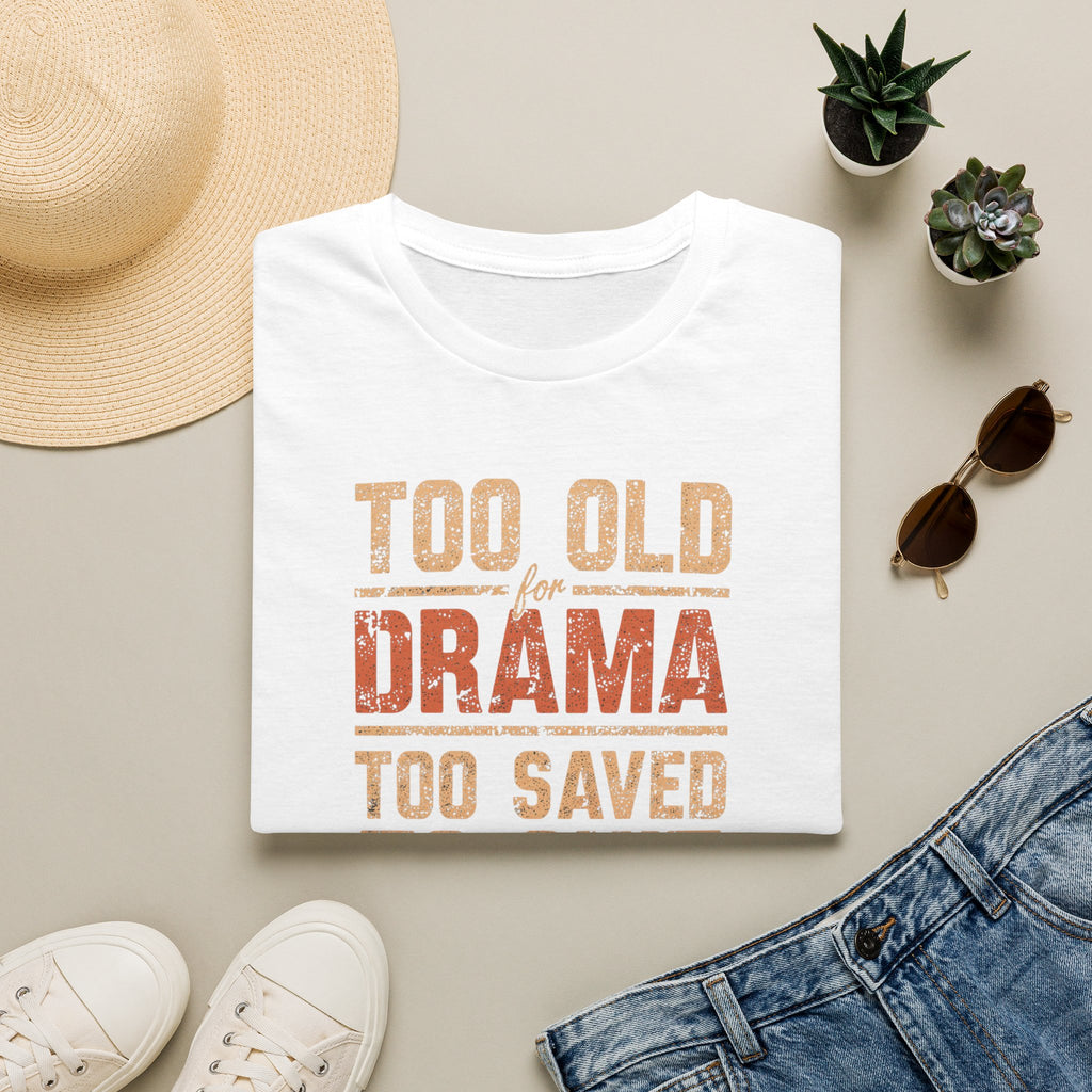 Too Old for Drama Tee — "Too Old Drama Too Saved To Quit" Vintage Graphic T-Shirt