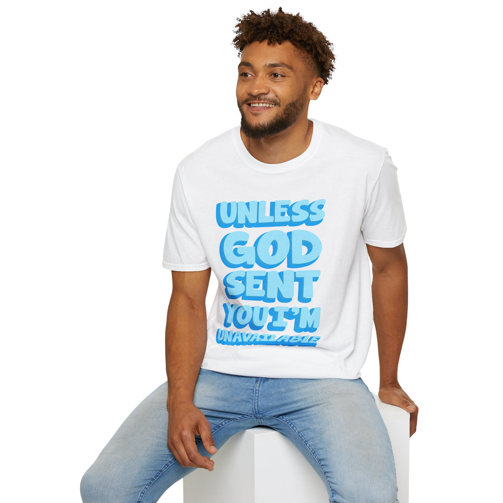 Christian T-Shirt - "Unless God Sent You I'm Unavailable" Inspirational Faith Tee