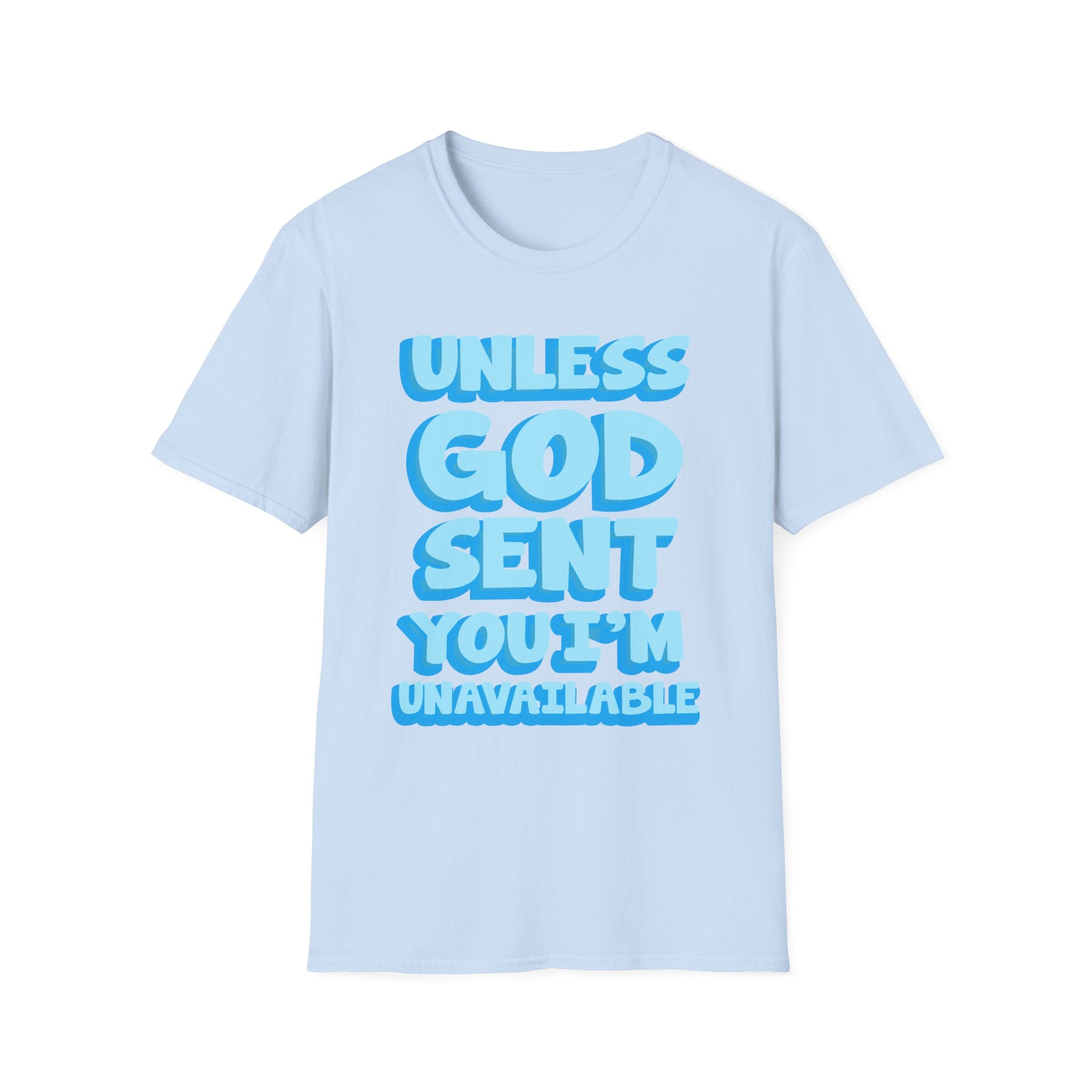 Christian T-Shirt - "Unless God Sent You I'm Unavailable" Inspirational Faith Tee
