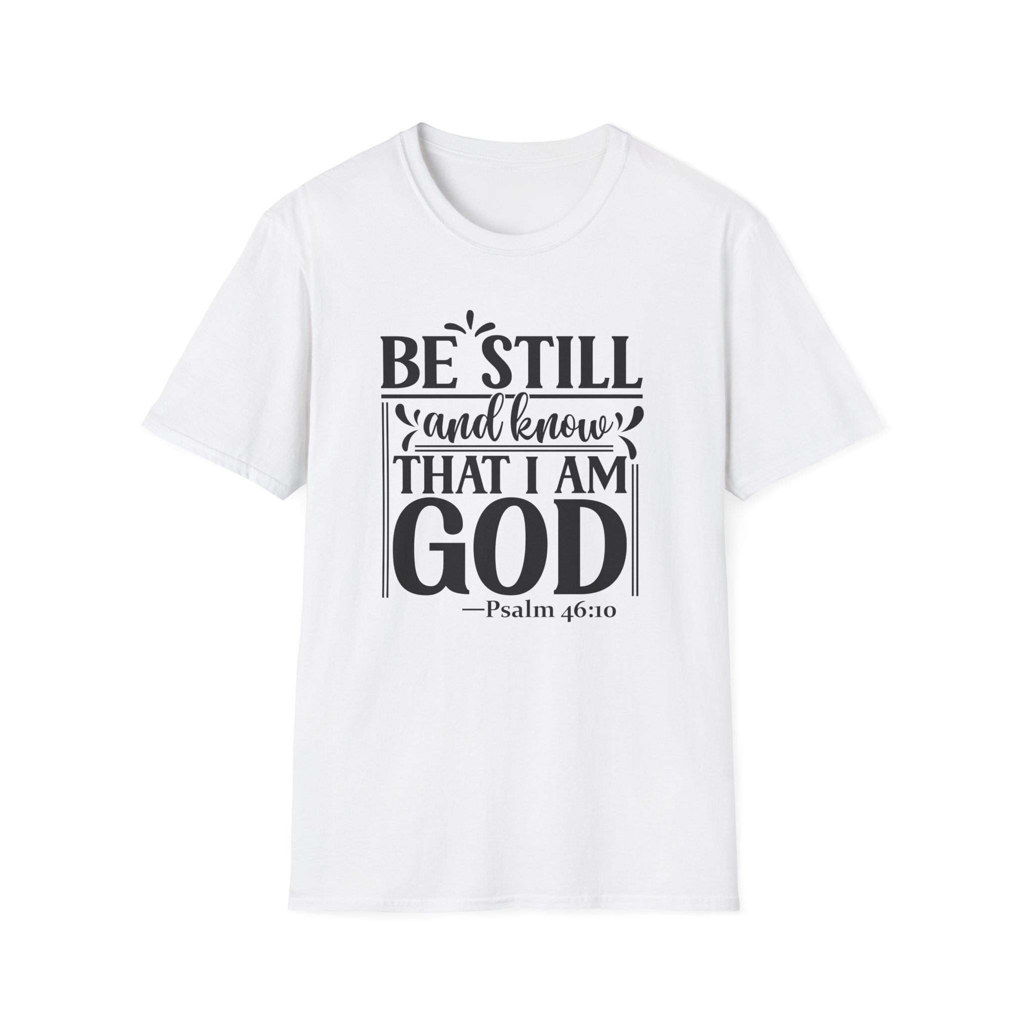 Be Still and Know That I Am God T-Shirt — Psalm 46:10 Christian Tee