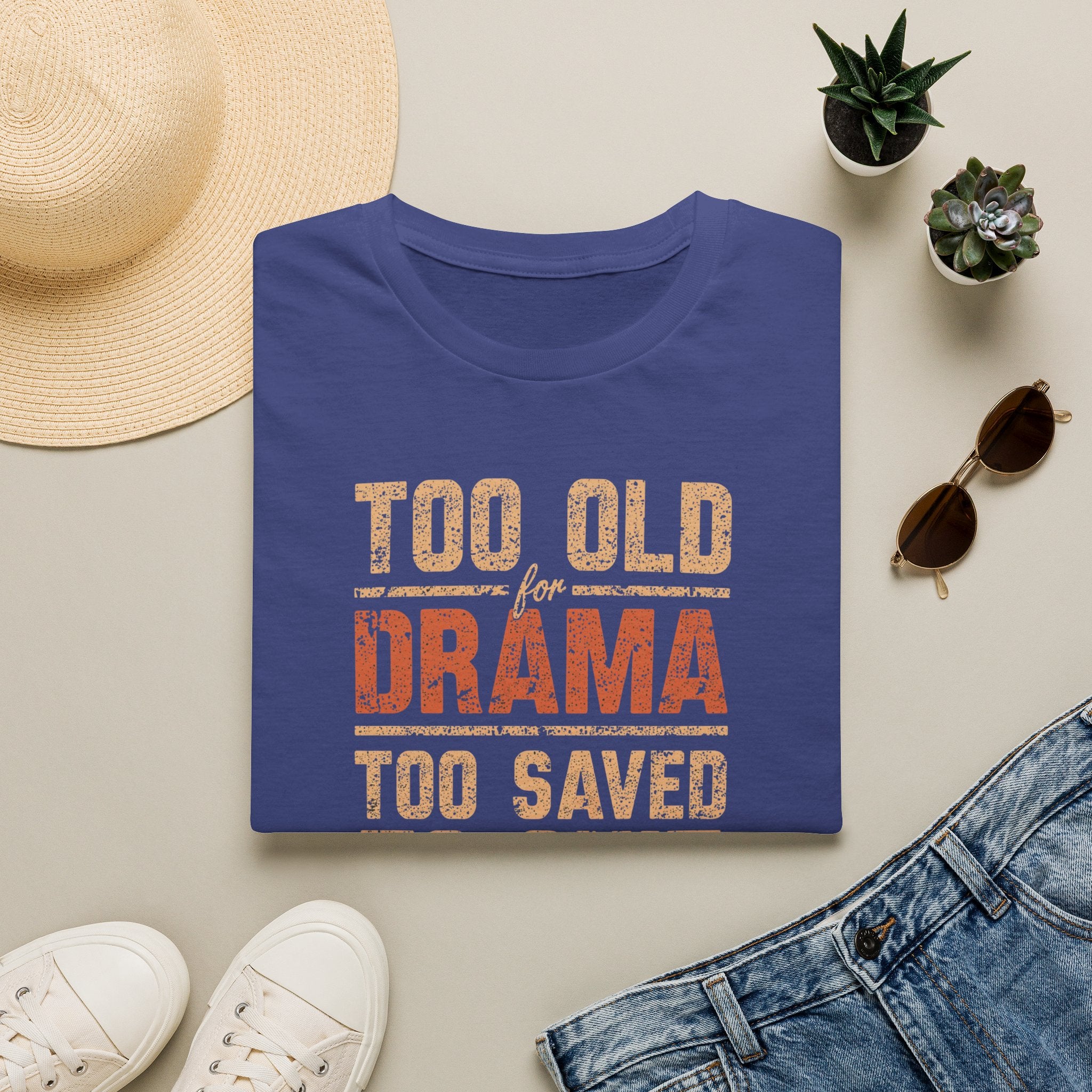 Too Old for Drama Tee — "Too Old Drama Too Saved To Quit" Vintage Graphic T-Shirt