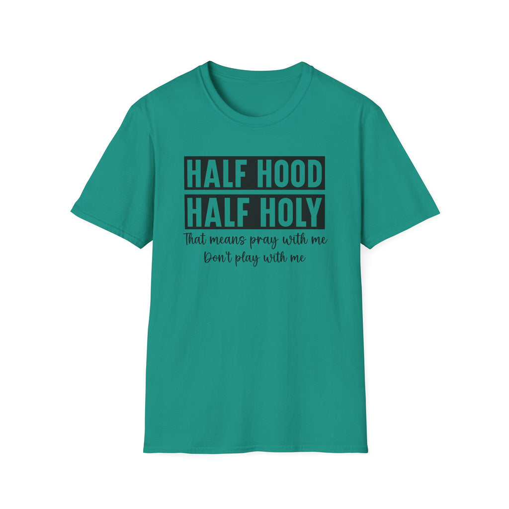 Half Hood Half Holy T-Shirt — Funny Christian Faith Graphic Tee (That Means Pray With Me)