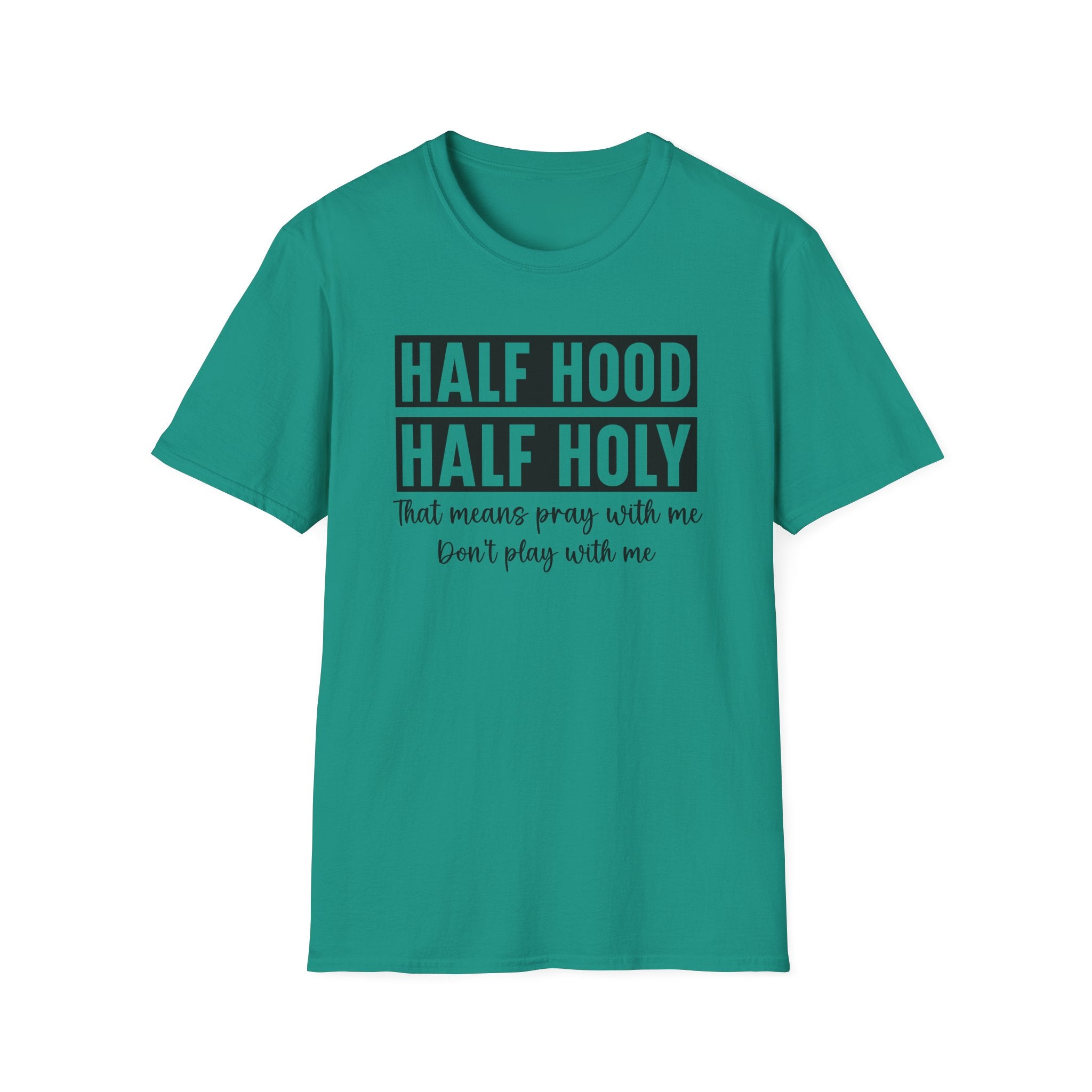 Half Hood Half Holy T-Shirt — Funny Christian Faith Graphic Tee (That Means Pray With Me)