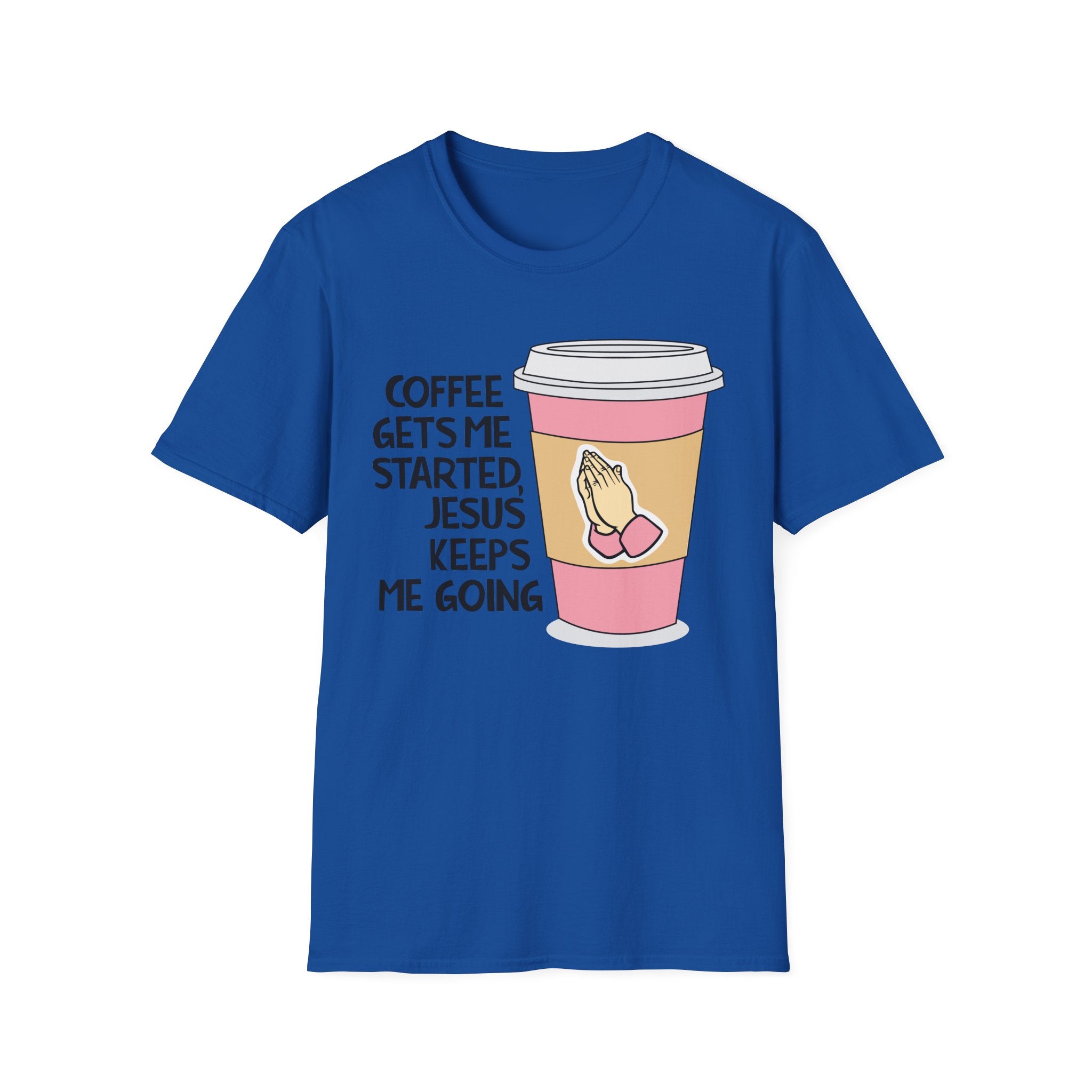 Coffee Gets Me Started, Jesus Keeps Me Going T-Shirt
