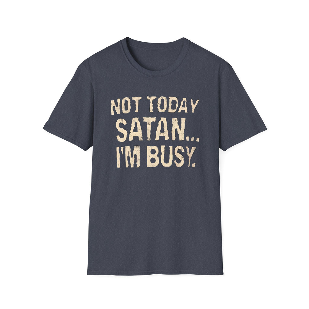 Not Today Satan I’m Busy T‑Shirt — Funny Christian Faith Graphic Tee