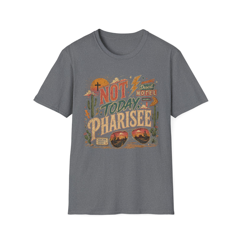 Not Today Pharisee T-Shirt — Retro Desert Christian Faith Tee