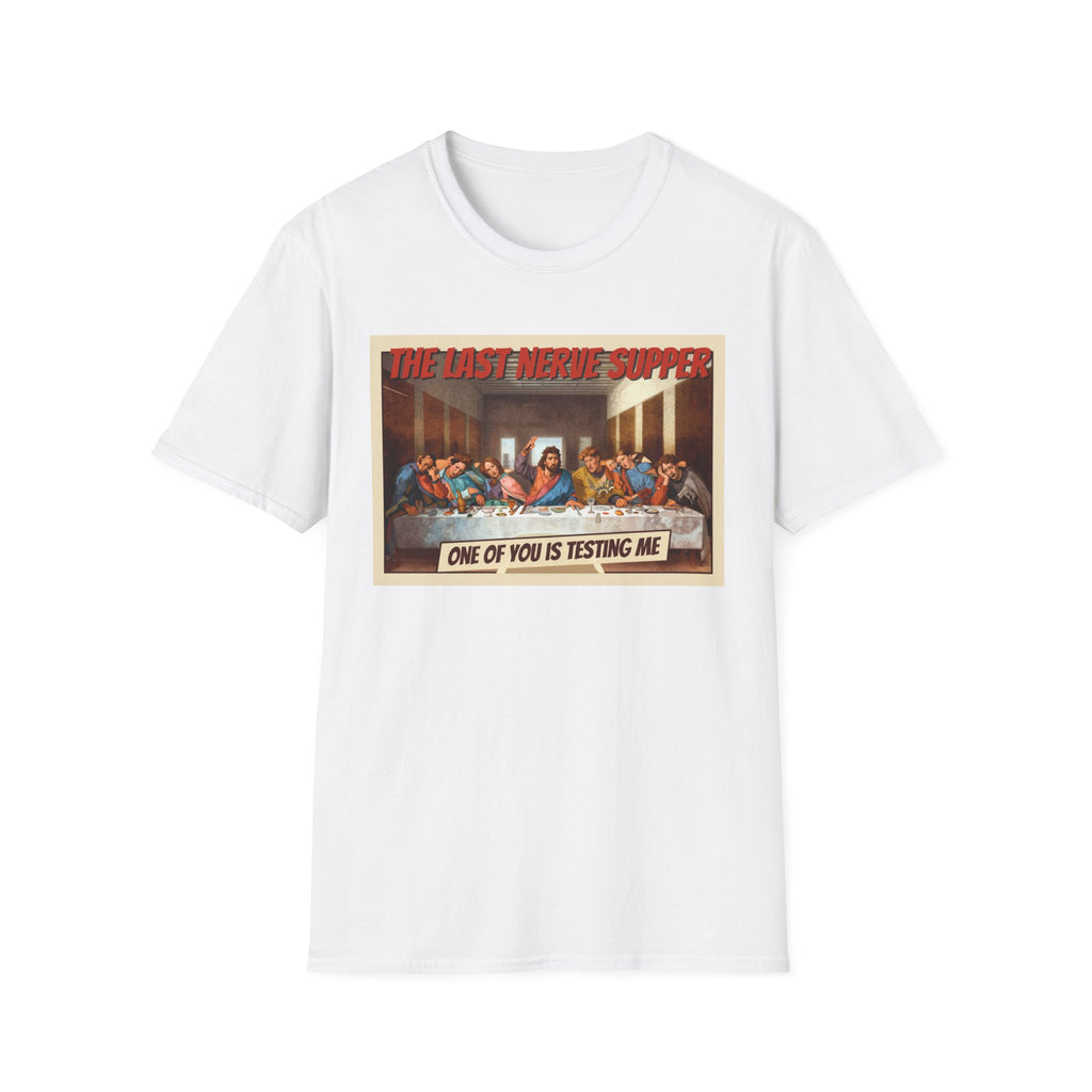 The Last Nerve Supper T-Shirt — Funny Parody Jesus Last Supper Graphic Tee