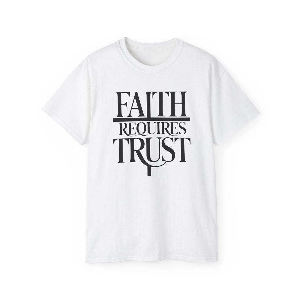 Faith Requires Trust T-Shirt