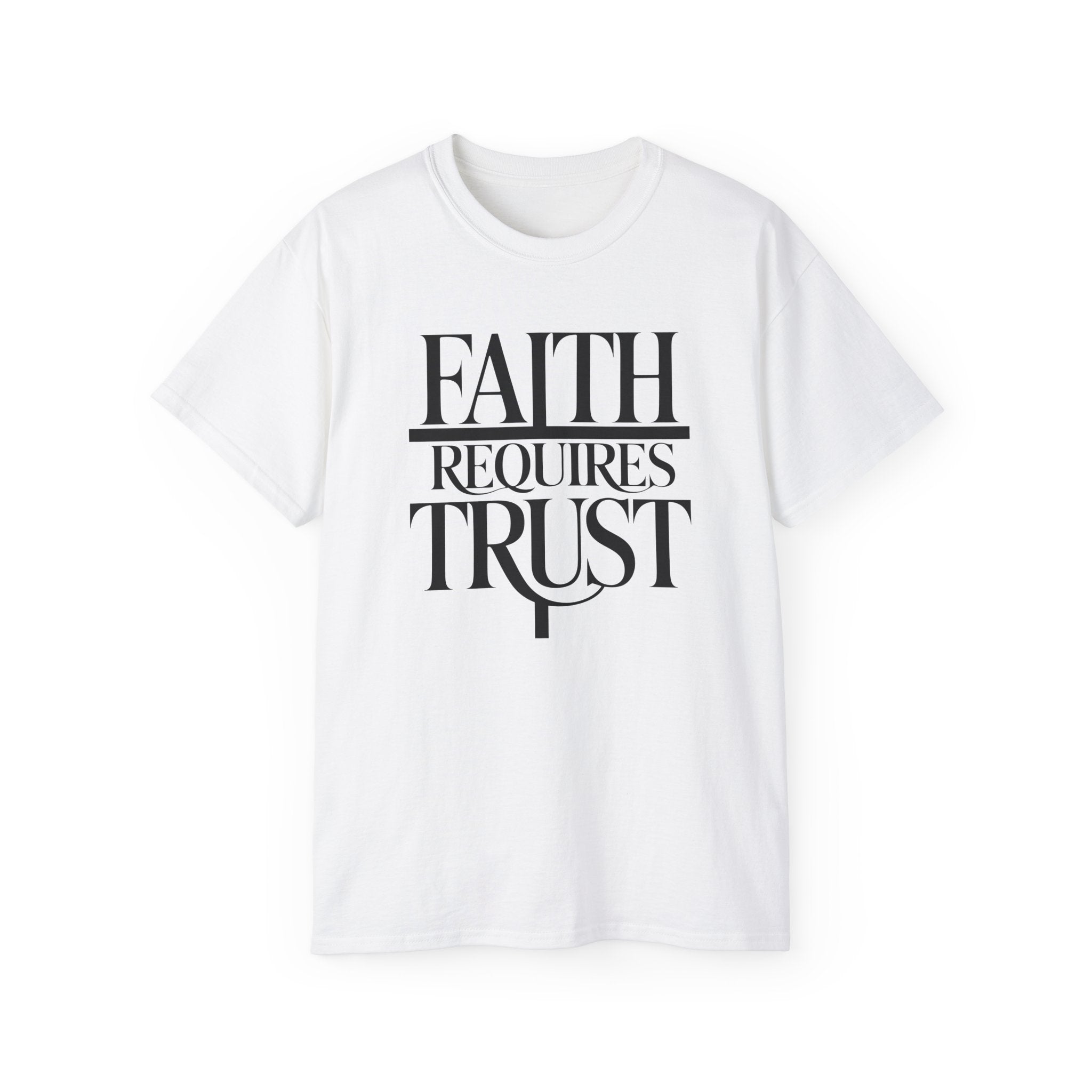 Faith Requires Trust T-Shirt