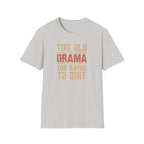 Too Old for Drama Tee — "Too Old Drama Too Saved To Quit" Vintage Graphic T-Shirt