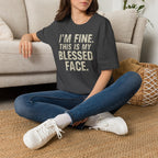 Blessed Face T-Shirt — "I'm Fine. This Is My Blessed Face." Graphic Tee
