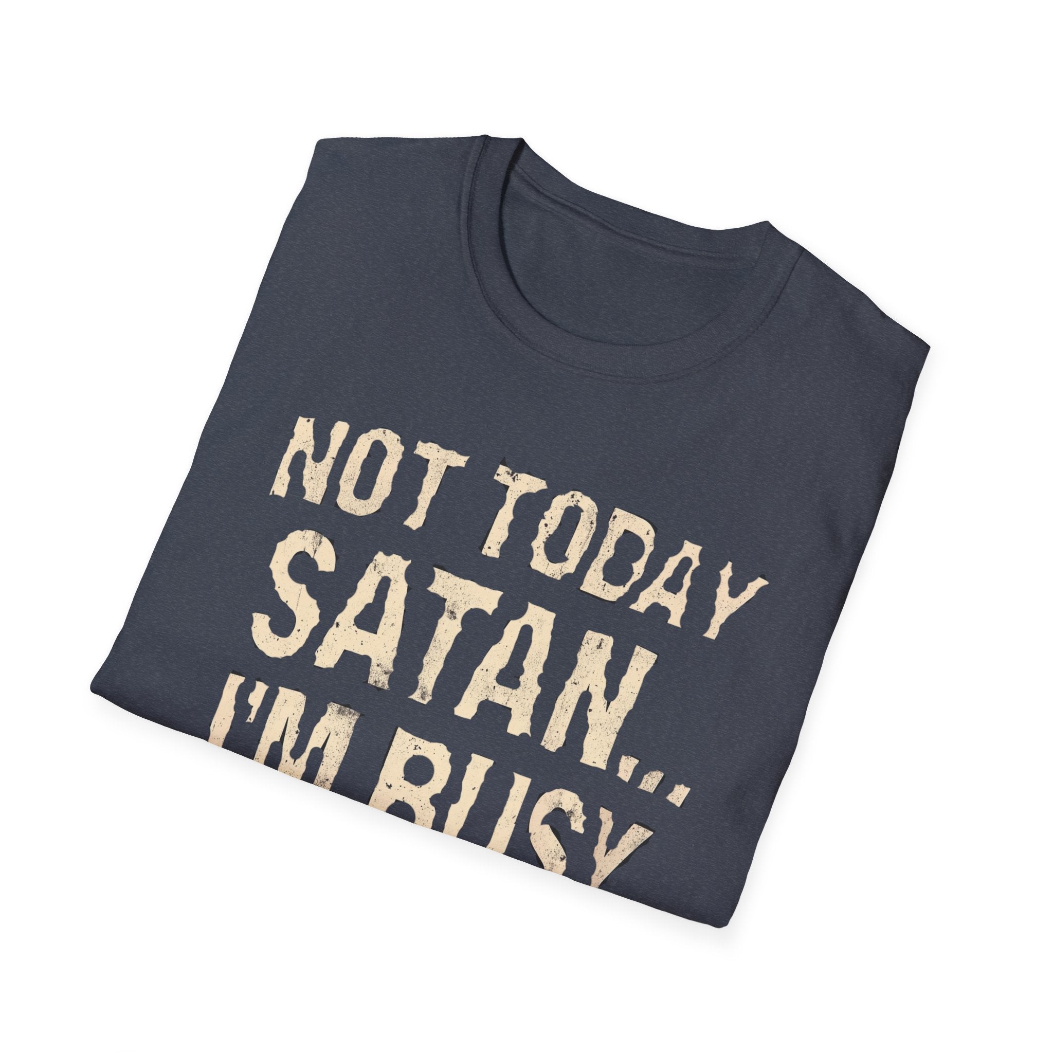 Not Today Satan I’m Busy T‑Shirt — Funny Christian Faith Graphic Tee