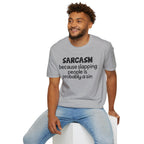 Sarcasm T-Shirt — "Sarcasm because slapping people is probably a sin" Funny Graphic Tee
