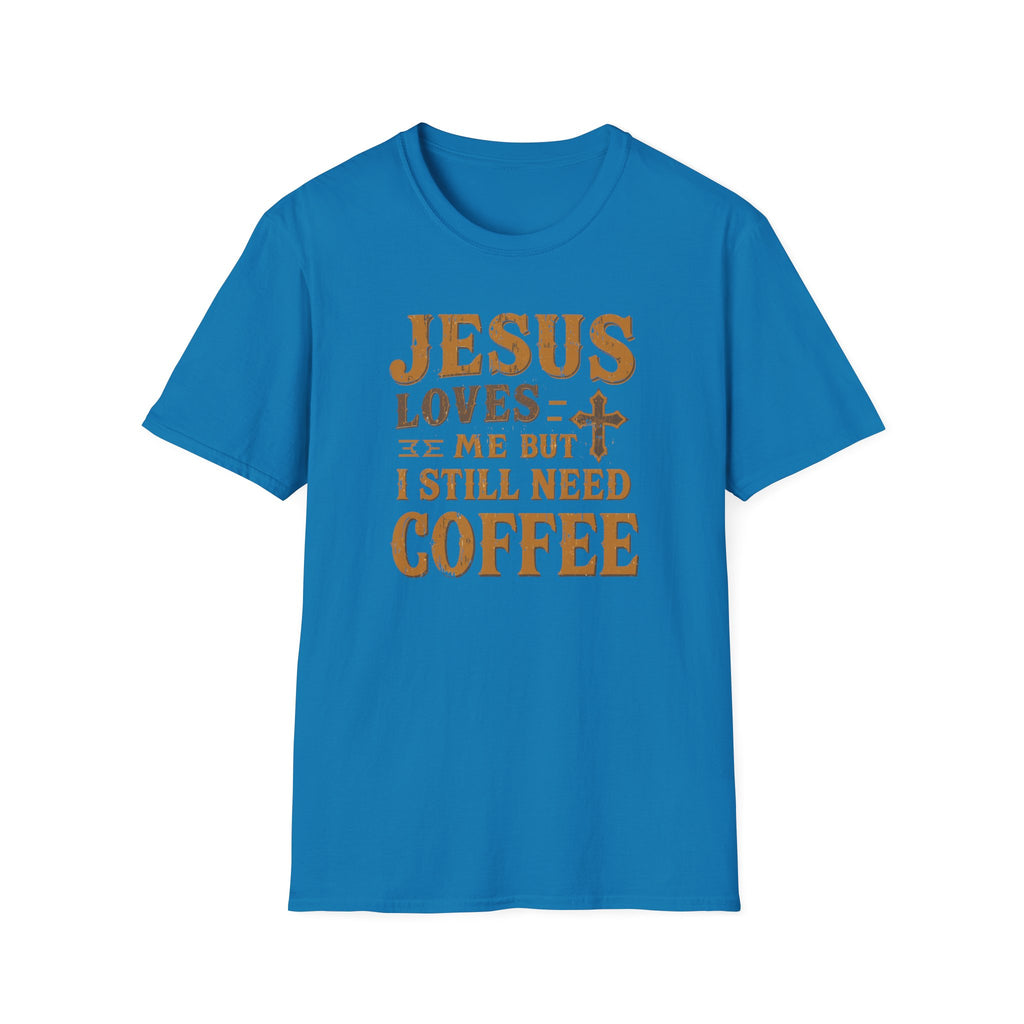 Christian Coffee T-Shirt - "Jesus Loves Me But I Still Need Coffee" Faith Tee