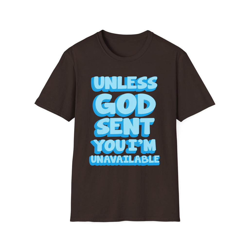 Christian T-Shirt - "Unless God Sent You I'm Unavailable" Inspirational Faith Tee