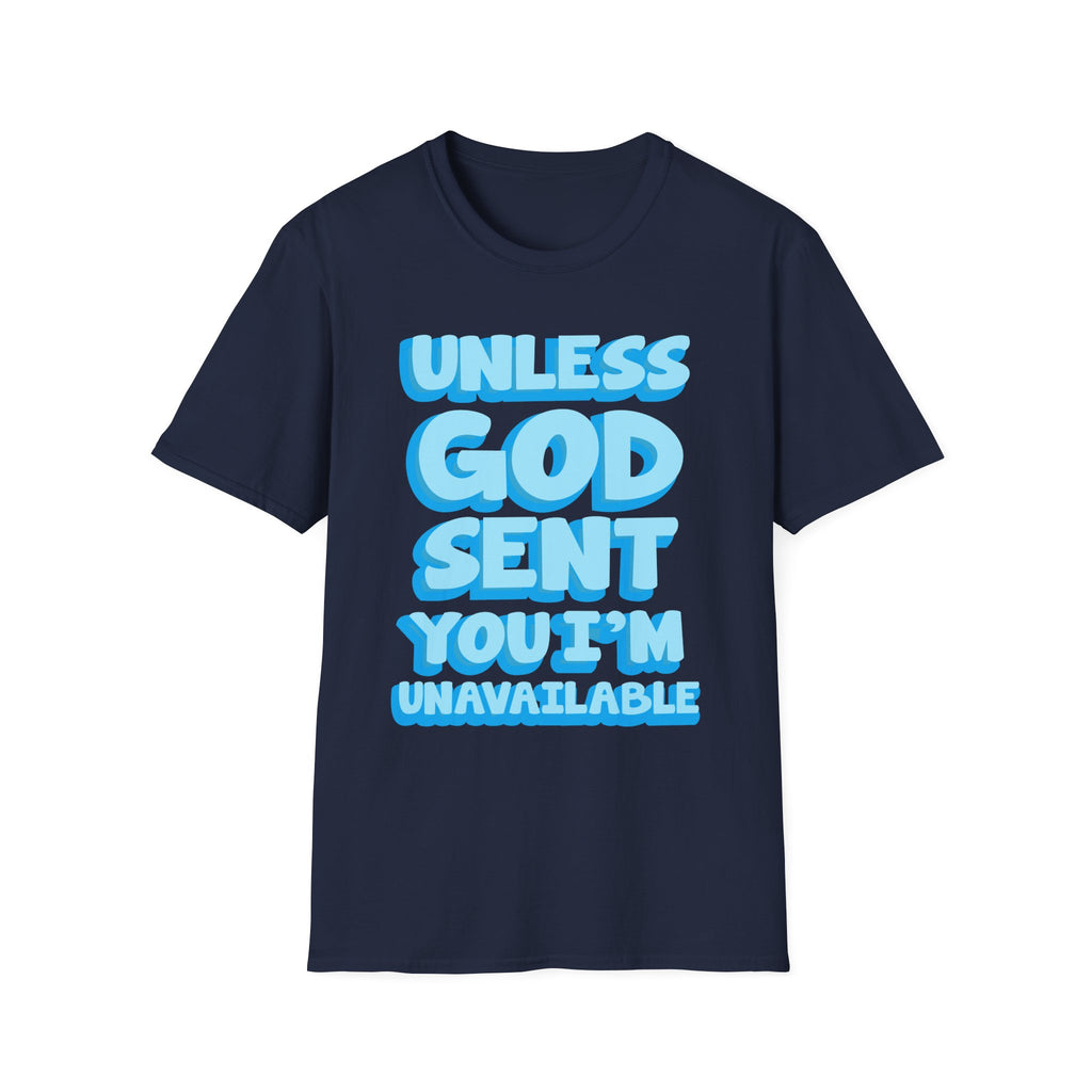 Christian T-Shirt - "Unless God Sent You I'm Unavailable" Inspirational Faith Tee