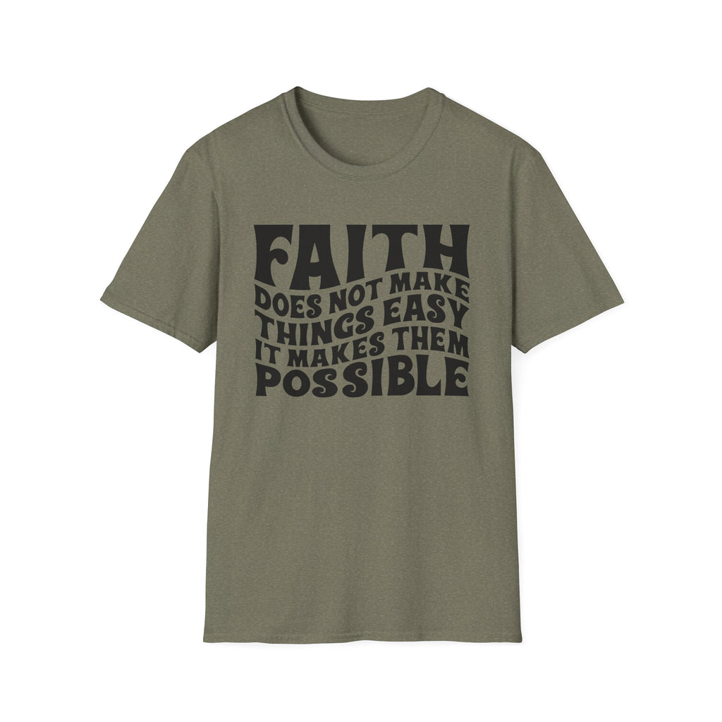 Faith Quote T-Shirt — “Faith does not make things easy, it makes them possible” Inspirational Christian Tee
