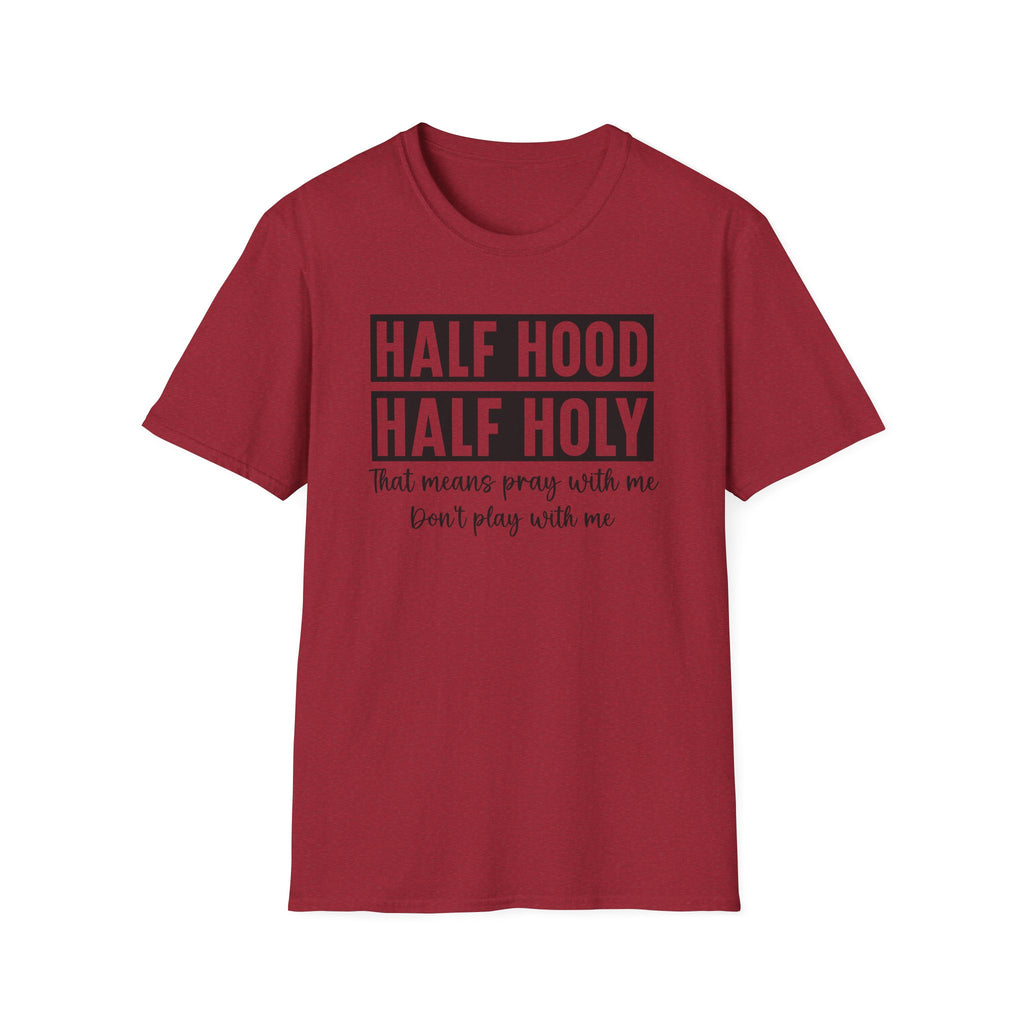 Half Hood Half Holy T-Shirt — Funny Christian Faith Graphic Tee (That Means Pray With Me)