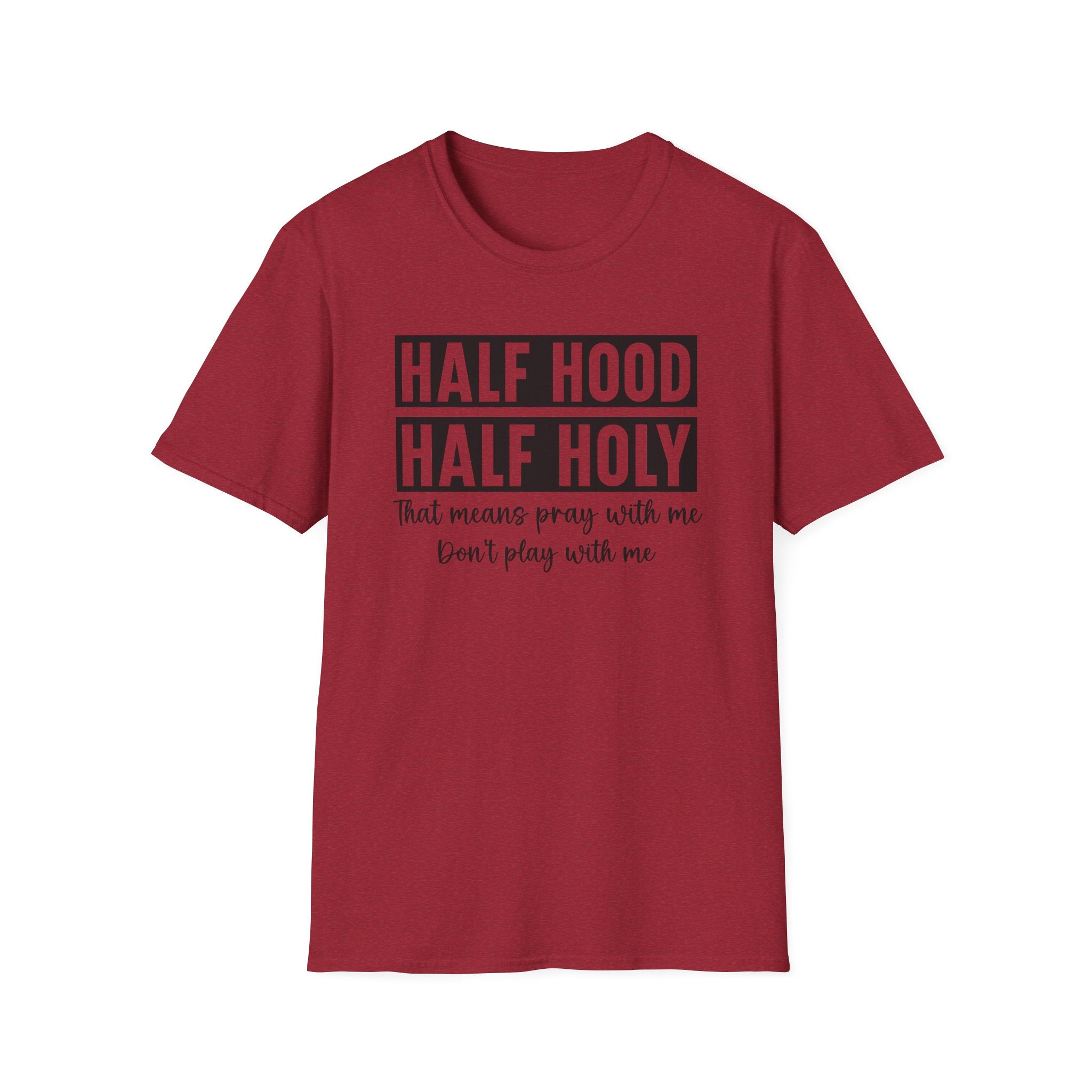Half Hood Half Holy T-Shirt — Funny Christian Faith Graphic Tee (That Means Pray With Me)