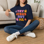 Try Jesus Not Me T-Shirt — Retro Floral Christian Tee