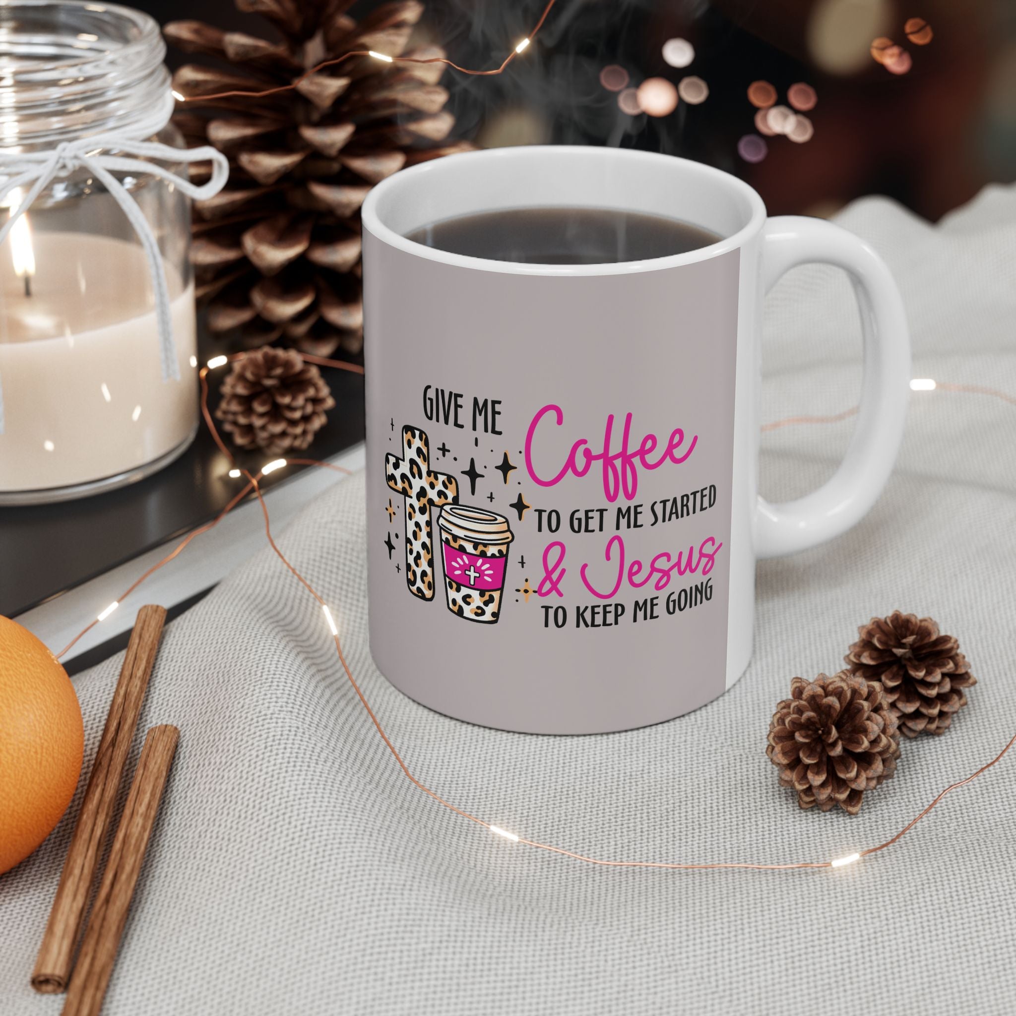 Christian Coffee Mug – “Give Me Coffee to Get Me Started & Jesus to Keep Me Going” (11oz/15oz)