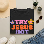 Try Jesus Not Me T-Shirt — Retro Floral Christian Tee