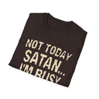 Not Today Satan I’m Busy T‑Shirt — Funny Christian Faith Graphic Tee