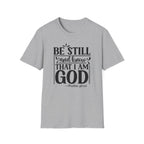 Be Still and Know That I Am God T-Shirt — Psalm 46:10 Christian Tee