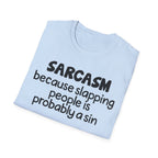 Sarcasm T-Shirt — "Sarcasm because slapping people is probably a sin" Funny Graphic Tee