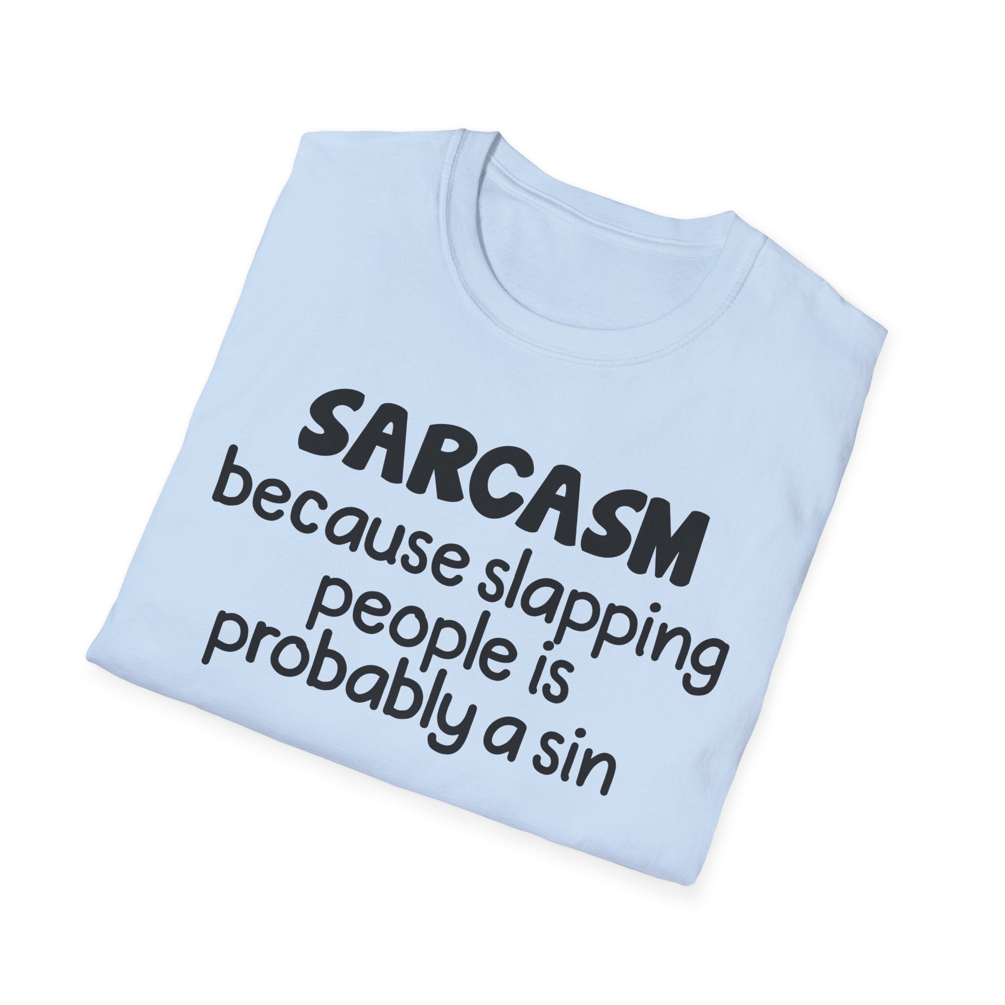 Sarcasm T-Shirt — "Sarcasm because slapping people is probably a sin" Funny Graphic Tee