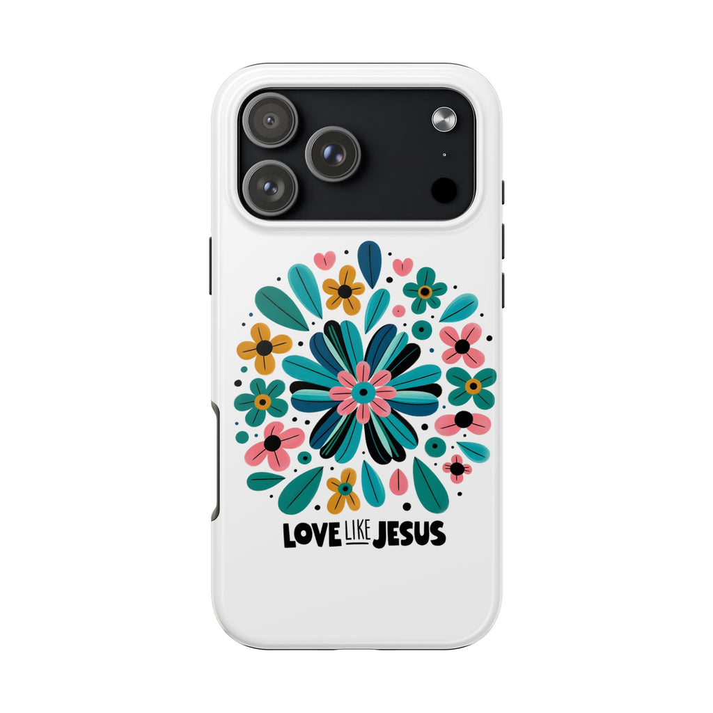 Tough Phone Case — “Love Like Jesus” Floral Christian iPhone Case