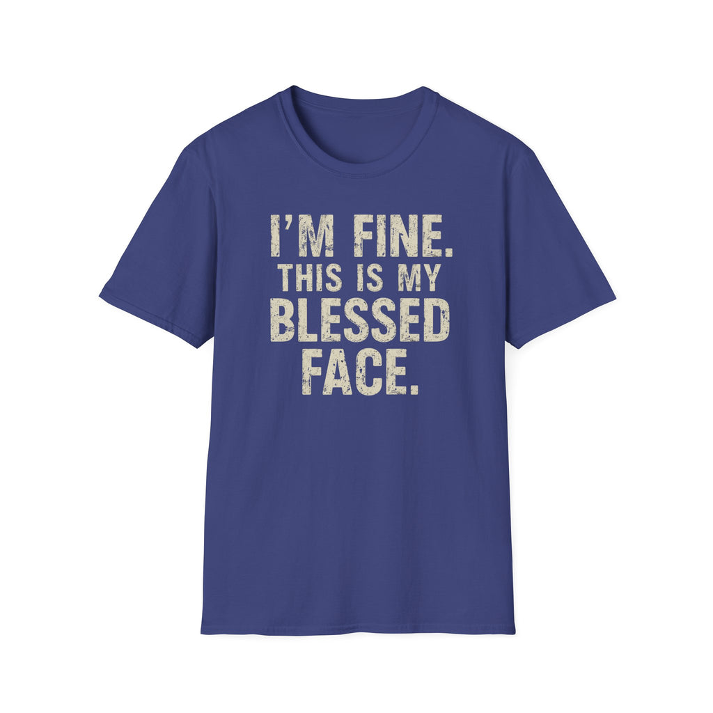 Blessed Face T-Shirt — "I'm Fine. This Is My Blessed Face." Graphic Tee