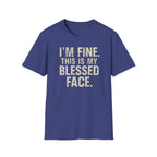 Blessed Face T-Shirt — "I'm Fine. This Is My Blessed Face." Graphic Tee