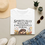 "Spiritually Mature, Emotionally Feral" Hedgehog Graphic Tee