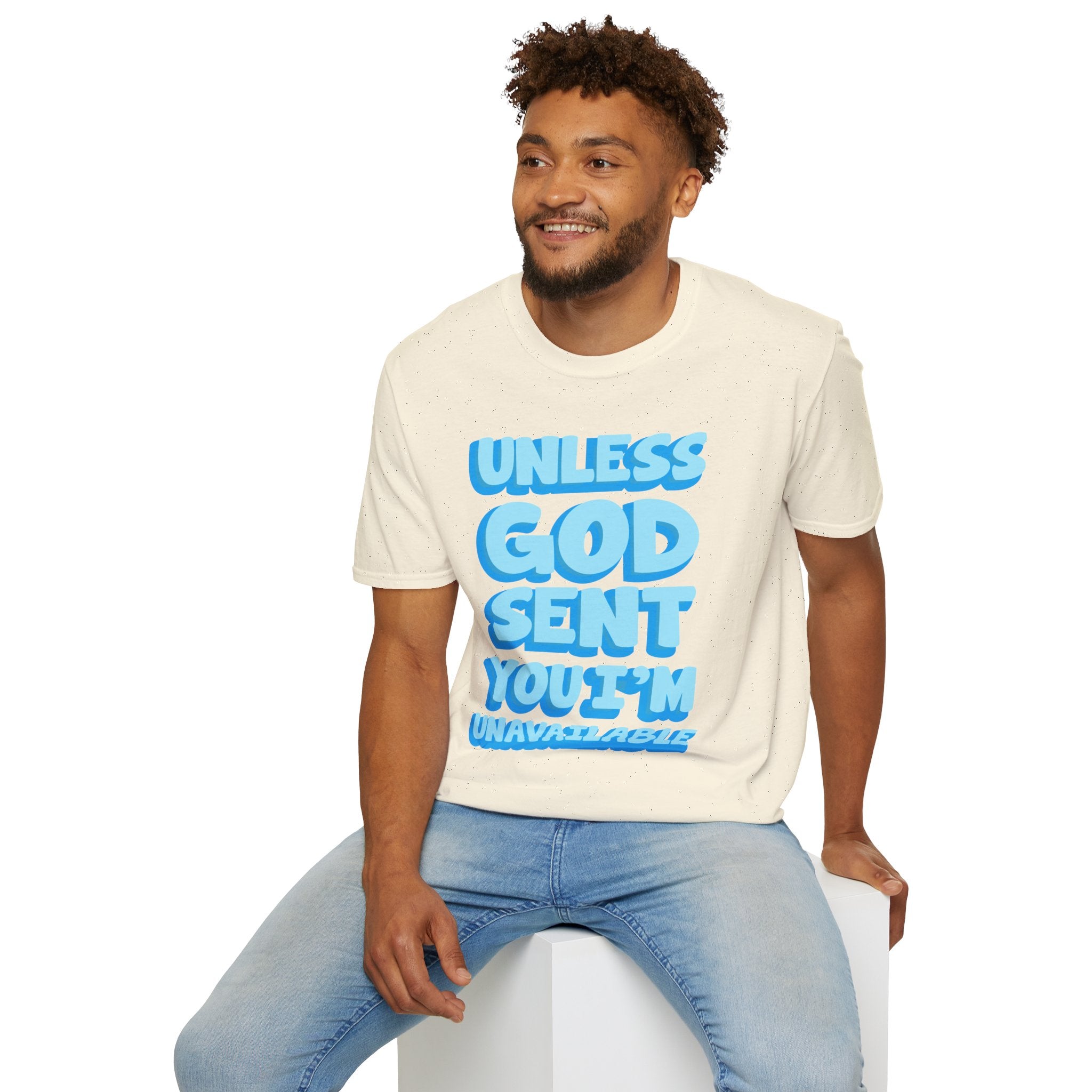 Christian T-Shirt - "Unless God Sent You I'm Unavailable" Inspirational Faith Tee