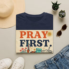 Pray First, Panic Later T-Shirt — Vintage Faith Graphic Tee