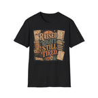 Raised Right Still Tired T-Shirt — Vintage Faith & Humor Christian Tee