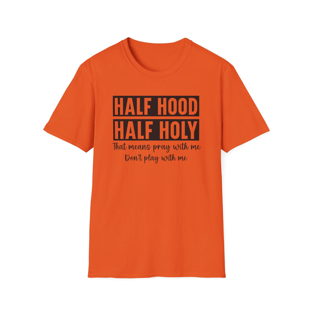 Half Hood Half Holy T-Shirt — Funny Christian Faith Graphic Tee (That Means Pray With Me)