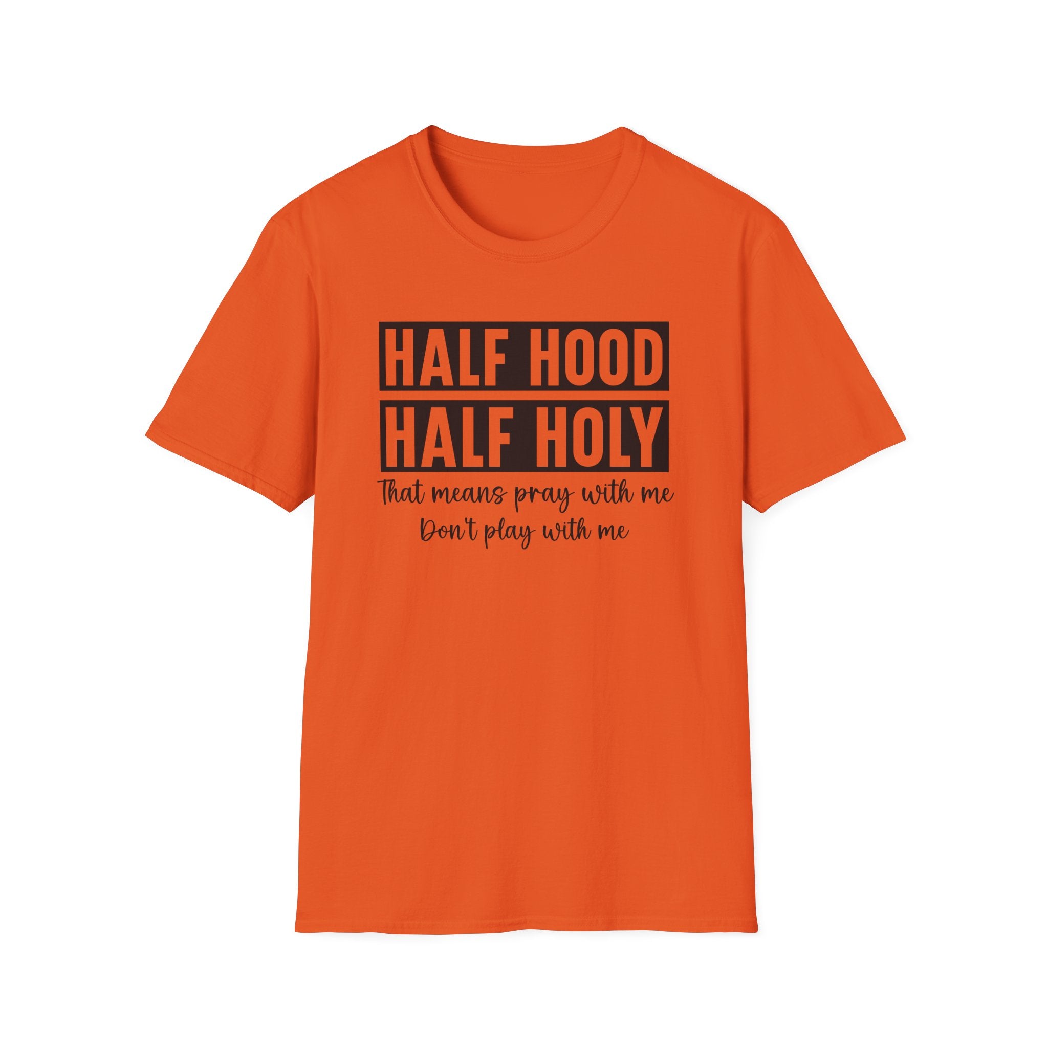 Half Hood Half Holy T-Shirt — Funny Christian Faith Graphic Tee (That Means Pray With Me)
